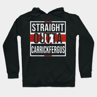 Straight Outta Carrickfergus - Gift for Northern Irish, Northern Irishmen , Northern Irishwomen,  From Carrickfergus in Northern Ireland Irish Hoodie